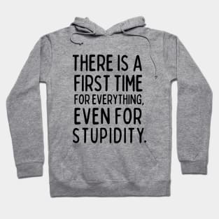 There is a first time for everything! Hoodie